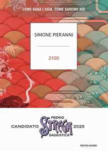 Libro 2100. Come sarà l'Asia, come saremo noi Simone Pieranni