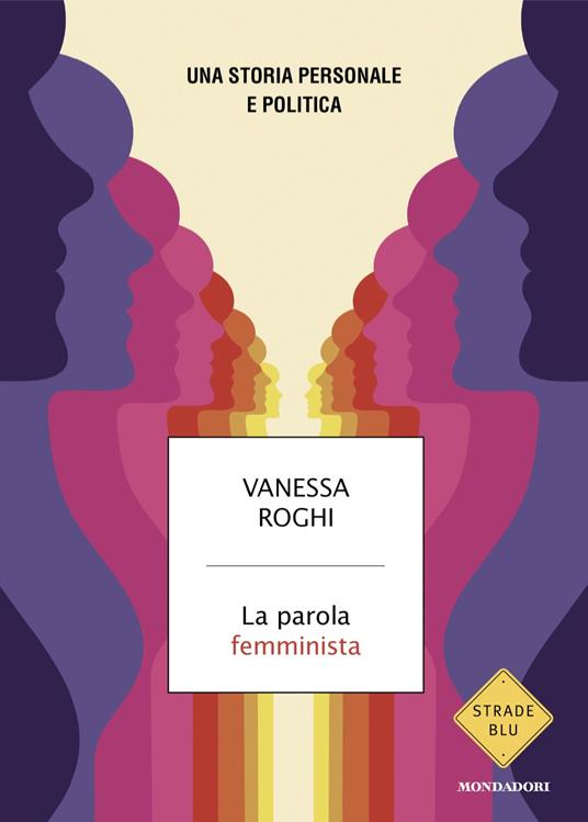 La parola femminista. Una storia personale e politica - Vanessa Roghi - copertina