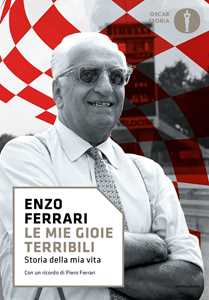 Libro Le mie gioie terribili. Storia della mia vita Enzo Ferrari