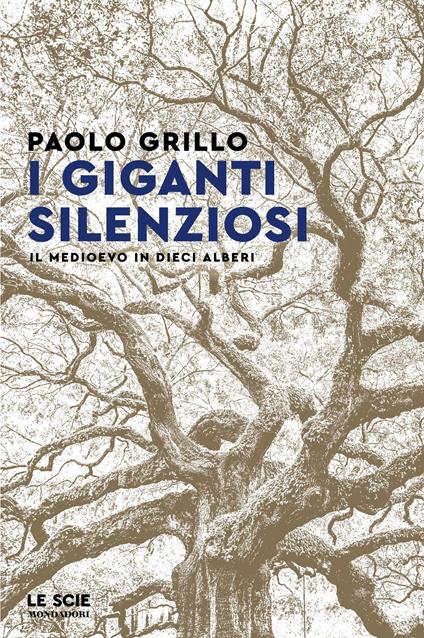 I giganti silenziosi. Il Medioevo in dieci alberi - Paolo Grillo - copertina