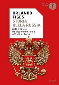 Libro Storia della Russia. Mito e potere da Vladimir il Grande a Vladimir Putin Orlando Figes