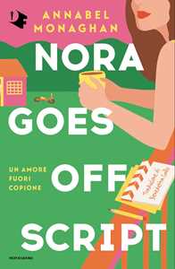 Libro Nora goes off script. Un amore fuori copione Annabel Monaghan
