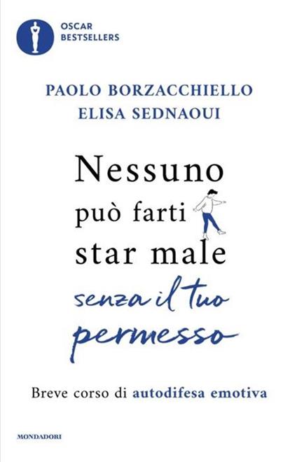 Nessuno può farti star male senza il tuo permesso. Breve corso di autodifesa emotiva - Paolo Borzacchiello,Elisa Sednaoui - copertina
