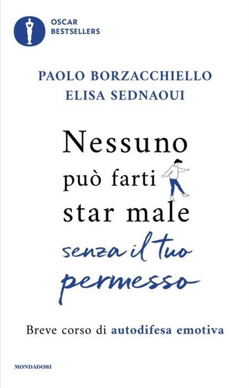 Nessuno può farti star male senza il tuo permesso. Breve corso di autodifesa emotiva - Paolo Borzacchiello,Elisa Sednaoui - copertina