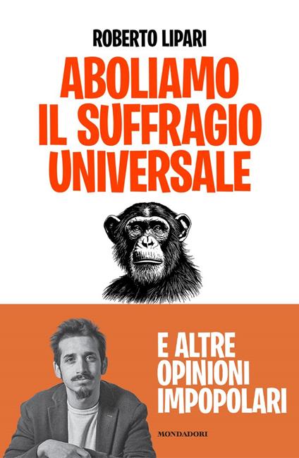 Aboliamo il suffragio universale. E altre opinioni impopolari - Roberto Lipari - copertina