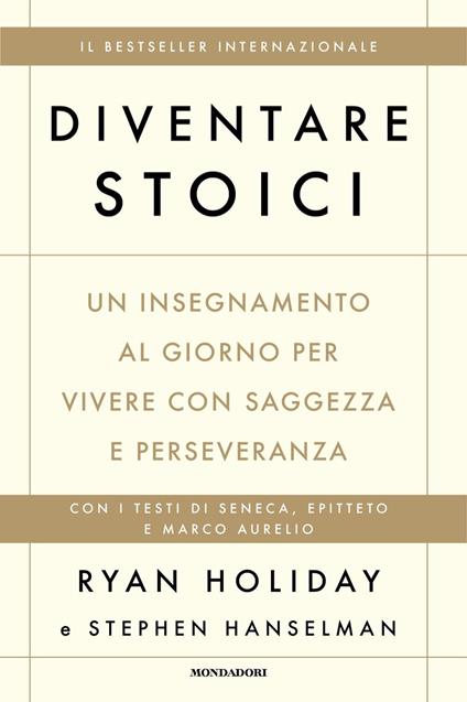 Diventare stoici. Un insegnamento al giorno per vivere con saggezza e perseveranza - Ryan Holiday,Stephen Hanselman - copertina