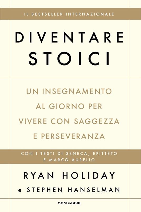 Diventare stoici. Un insegnamento al giorno per vivere con saggezza e perseveranza - Ryan Holiday,Stephen Hanselman - copertina