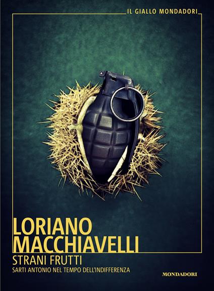 Strani frutti. Sarti Antonio nel tempo dell'indifferenza - Loriano Macchiavelli - copertina