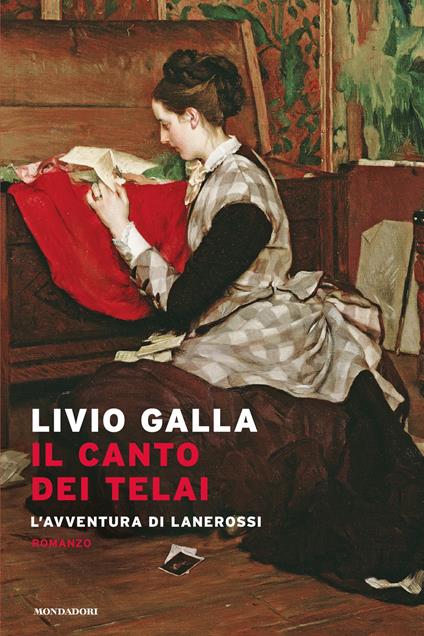 Il canto dei telai. L'avventura di Lanerossi - Livio Galla - copertina