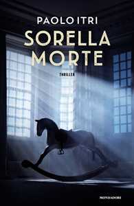 Libro Sorella Morte Paolo Itri