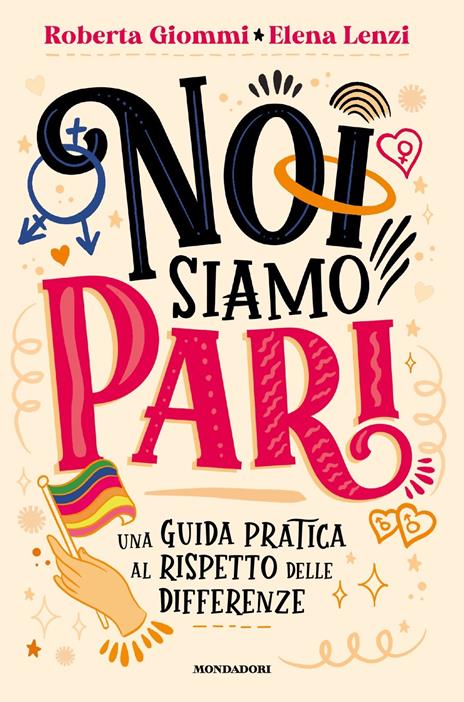Noi siamo pari. Una guida pratica al rispetto delle differenze - Elena Lenzi,Roberta Giommi - copertina