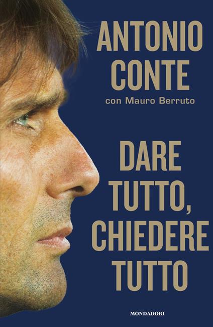Dare tutto, chiedere tutto - Antonio Conte,Mauro Berruto - copertina