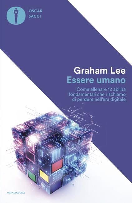 Essere umano. Come allenare 12 abilità fondamentali che rischiamo di perdere nell'era digitale - Lee Graham - copertina