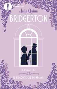 Libro Il duca e io-Il visconte che mi amava. Serie Bridgerton. Spin-off Julia Quinn