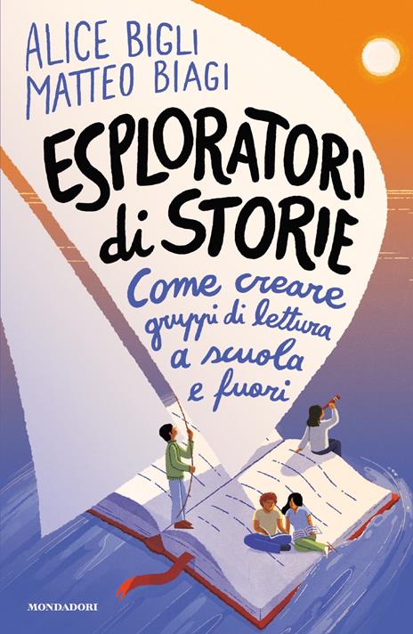 Esploratori di storie. Come creare gruppi di lettura a scuola e fuori - Alice Bigli,Matteo Biagi - copertina