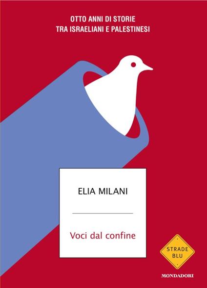 Voci dal confine. Otto anni di storie tra israeliani e palestinesi - Elia Milani - copertina
