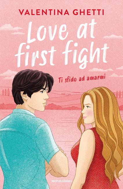 Love at first fight. Ti sfido ad amarmi - Valentina Ghetti - copertina