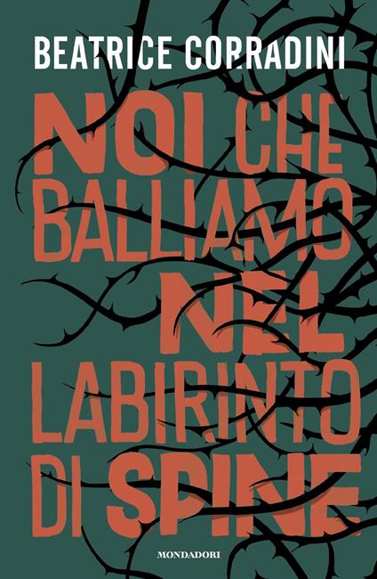 Noi che balliamo nel labirinto di spine - Beatrice Corradini - copertina