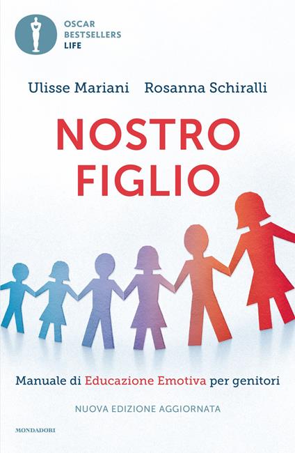 Nostro figlio. Dal concepimento all'adolescenza come aiutarlo a crescere con il metodo dell'educazione emotiva - Ulisse Mariani,Rosanna Schiralli - copertina