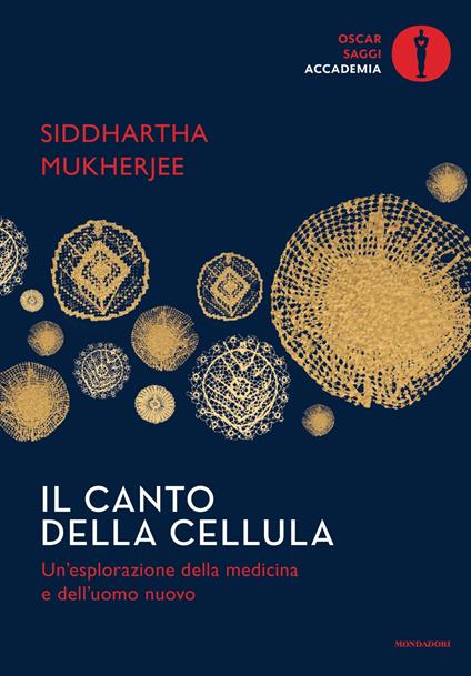 Il canto della cellula. Un'esplorazione della medicina e dell'uomo nuovo - Siddhartha Mukherjee - copertina