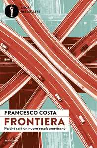 Libro Frontiera. Perché sarà un nuovo secolo americano Francesco Costa