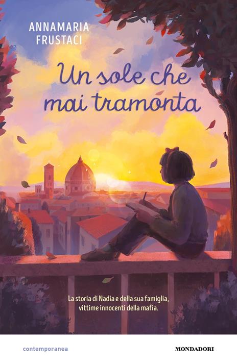 Il sole che mai tramonta. La storia di Nadia e della sua famiglia, vittime innocenti della mafia - Annamaria Frustaci - copertina