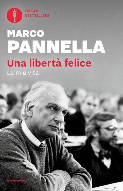 Una libertà felice. La mia vita - Marco Pannella,Matteo Angioli - copertina