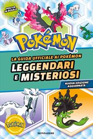 La guida ufficiale ai Pokémon leggendari e misteriosi. Nuova ediz.