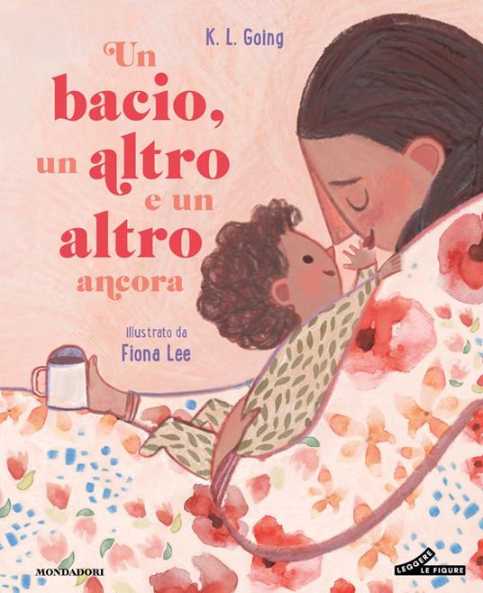 Un bacio, un altro e un altro ancora. Ediz. illustrata - K.L. Going - copertina