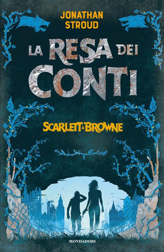 La resa dei conti. Scarlett & Browne. Vol. 3 - Jonathan Stroud - copertina