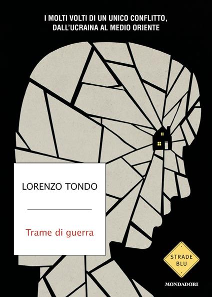 Trame di guerra. I molti volti di un unico conflitto, dall'Ucraina al Medio Oriente - Lorenzo Tondo - copertina