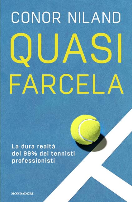 Quasi farcela. La dura realtà del 99% dei tennisti professionisti - Conor Niland - copertina