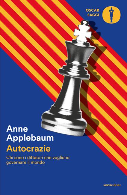Autocrazie. Chi sono i dittatori che vogliono governare il mondo - Anne Applebaum - copertina
