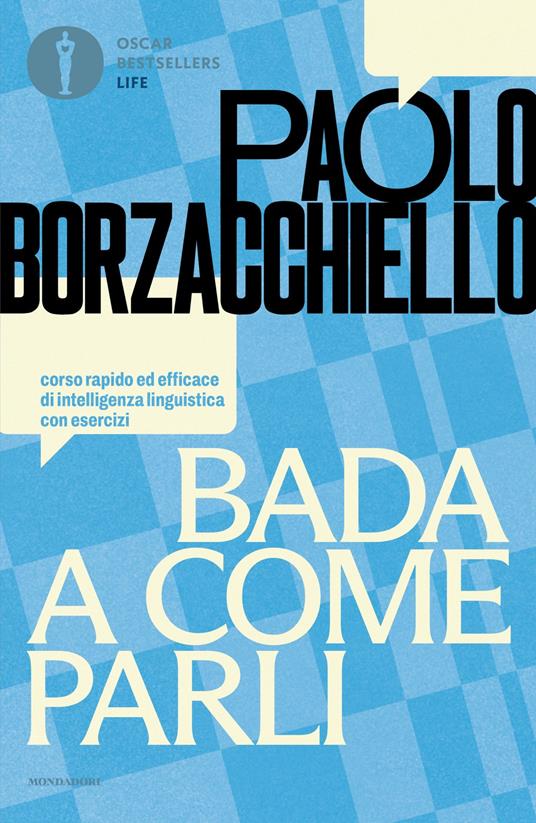 Bada a come parli. Corso rapido ed efficace di intelligenza linguistica con esercizi - Paolo Borzacchiello - copertina