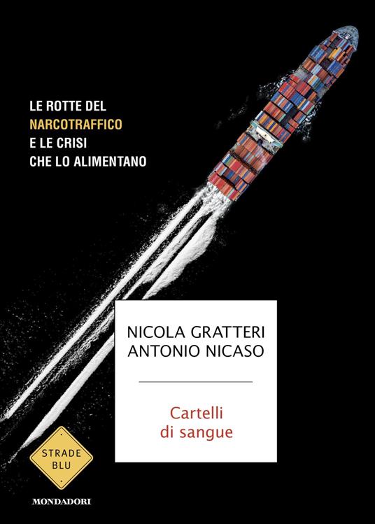 Cartelli di sangue. Le rotte del narcotraffico e le crisi che lo alimento - Nicola Gratteri,Antonio Nicaso - copertina