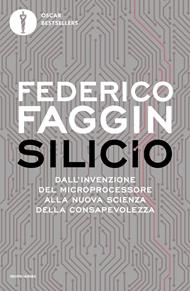 Silicio. Dall'invenzione del microprocessore alla nuova scienza della consapevolezza