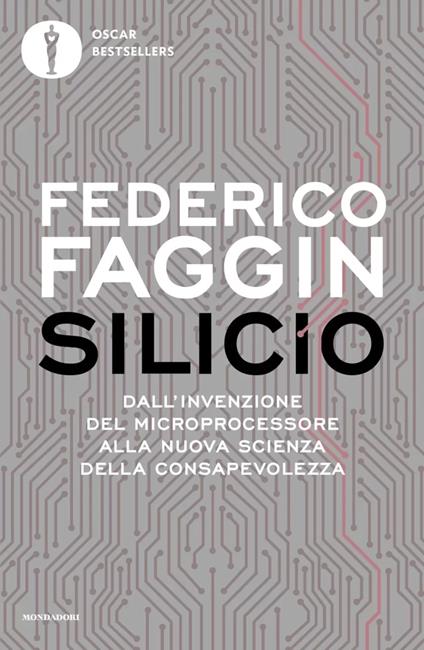 Silicio. Dall'invenzione del microprocessore alla nuova scienza della consapevolezza - Federico Faggin - copertina
