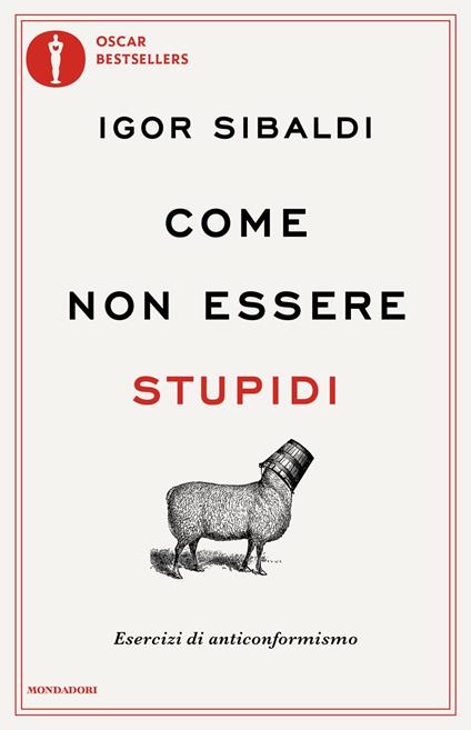 Come non essere stupidi. Esercizi di anticonformismo - Igor Sibaldi - copertina