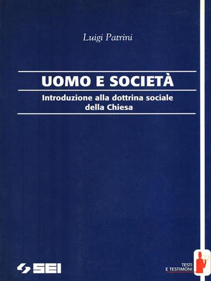 Uomo e società. Introduzione alla dottrina sociale della Chiesa - Luigi Patrini - copertina