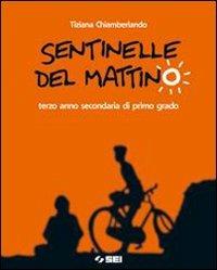Sentinelle del mattino. Per la Scuola media. Con espansione online - Tiziana Chiamberlando - copertina