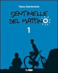 Sentinelle del mattino-Portfolio delle competenze-Vangelo e Atti degli Apostoli. Per la Scuola media. Con espansione online. Vol. 1 - Tiziana Chiamberlando - copertina