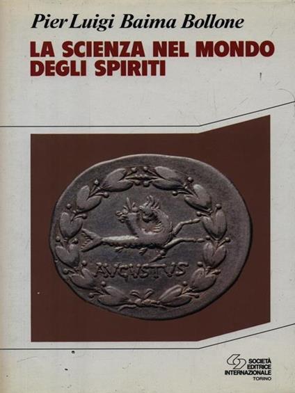 La scienza nel mondo degli spiriti - Pierluigi Baima Bollone - copertina