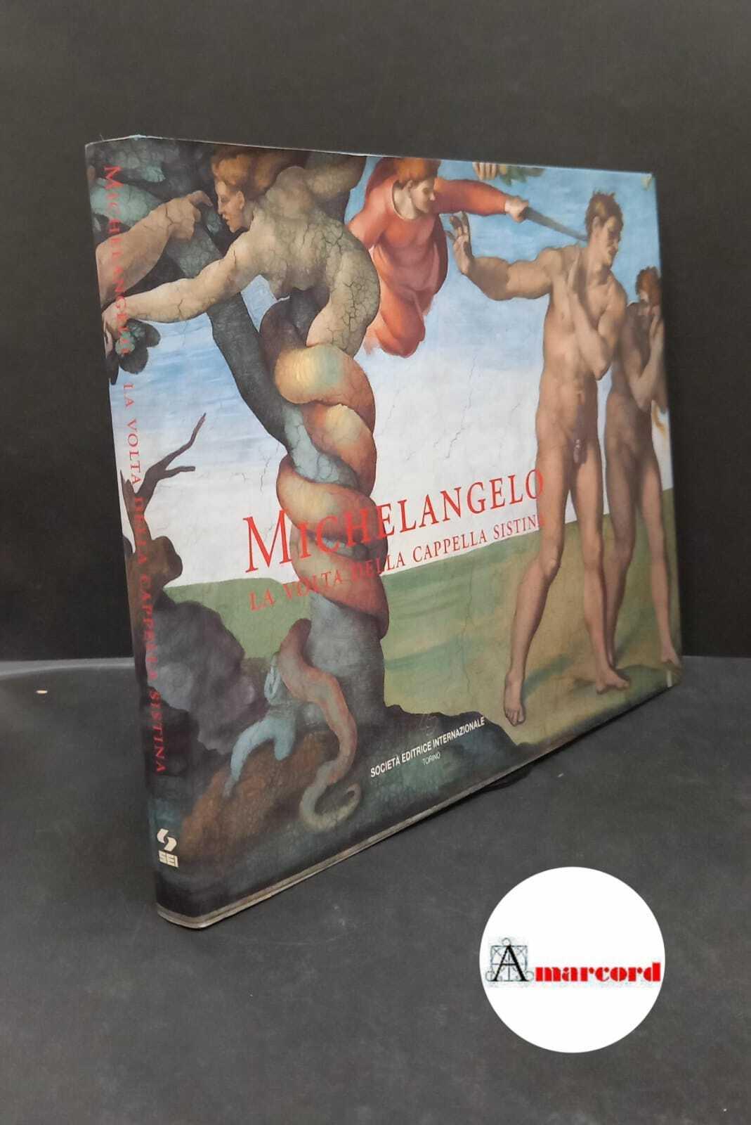 Michelangelo. La volta della Cappella Sistina