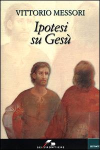 Ipotesi su Gesù - Vittorio Messori - copertina
