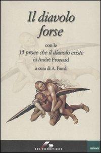Il diavolo forse. Con le 35 prove che il diavolo esiste - André Frossard - copertina