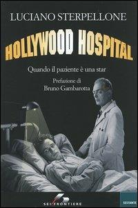 Hollywood Hospital. Quando il paziente è una star - Luciano Sterpellone - copertina