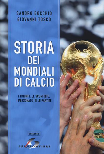 Storia dei mondiali di calcio - Sandro Bocchio,Giovanni Tosco - copertina