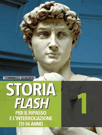 Storia flash. Per il ripasso e l'interrogazione. Per la 1ª classe della Scuola media.. Vol. 1 - Tommaso Quadrio - ebook