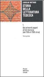 Storia della letteratura tedesca. Vol. 1: Dai primordi pagani all'età barocca (750-1700).