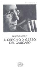 Il cerchio di gesso del Caucaso - Bertolt Brecht - copertina